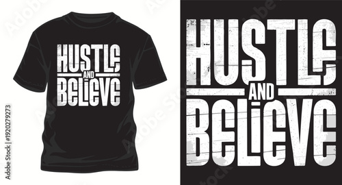 Hustle and believe motivational typography t-shirt design for apparel with rustic vintage texture effect