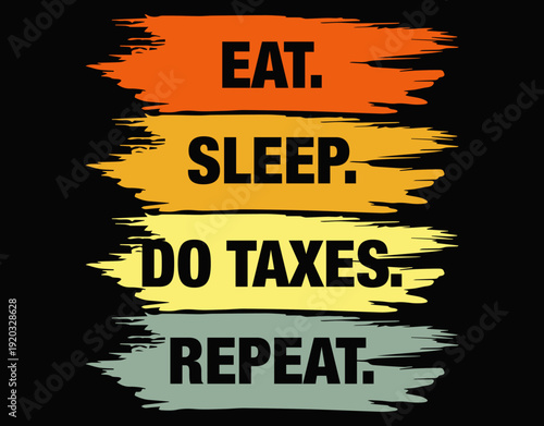 Eat Sleep Do Taxes Repeat Digital File - printable editable vector art file.
