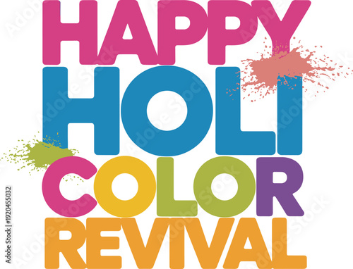 Happy holi color revival text with paint splatters, festive greeting, transparent background