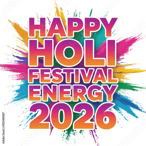 Happy holi festival energy 2026 text with dynamic paint explosions background