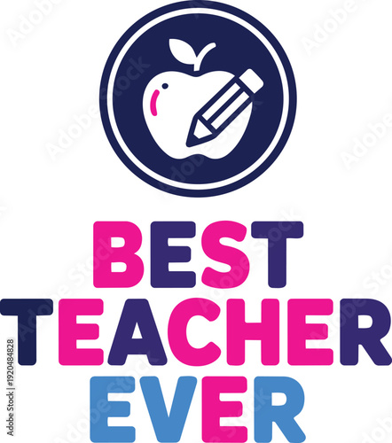 Best teacher ever typography design with apple and pencil icon inside circular border sticker