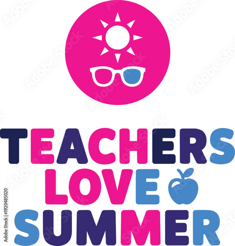 Teachers love summer text with sun and sunglasses icon inside pink circle and small blue apple