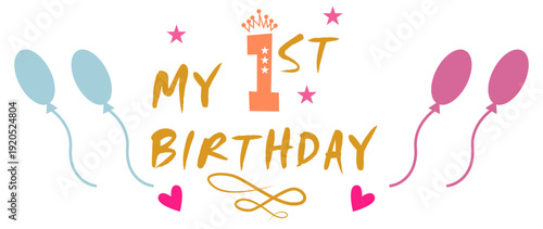 My 1st birthday my first birthday vector file svg illustration
