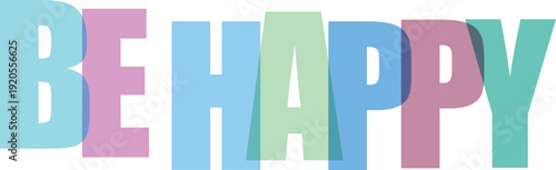 Large translucent letters spelling BEHAPY in overlapping pastel blue pink Colorful text effect
