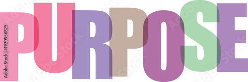 Large translucent letters spelling PURPOSE in overlapping pastel pink Colorful text effect