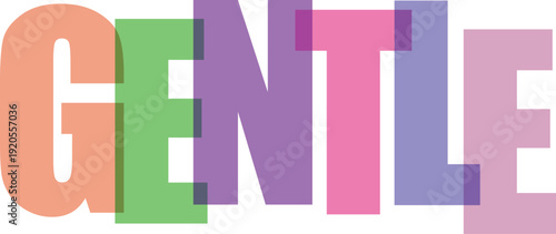 Large transparent letters spelling GENTLE in pastel orange green purple Colorful text effect