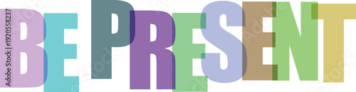 Overlapping pastel colored letters spelling out Be Present on a clean white Colorful text effect