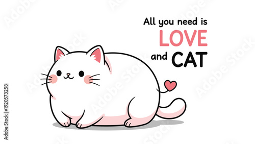 Adorable chubby white cat with pink cheeks and a tiny heart on its tail sitting next to a love and cat themed quote on white background.