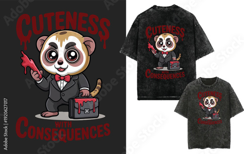Cuteness of consequences t-shirt prints, posters, cands, stickers and other uses.