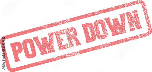 Red grunge style rubber stamp displaying the important words Power Down