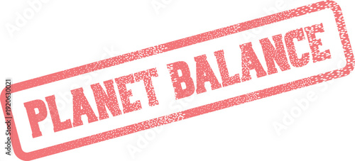 Red grunge stamp mark reading Planet Balance for global environmental sustainability efforts and advocacy