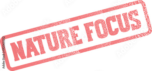 Red grunge stamp mark reading Nature Focus for environmental awareness and ecological programs