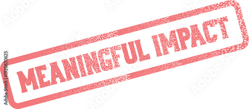Red Rubber Stamp Mark Signifying a Profound and Significant Positive Impact