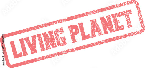 Vibrant red textured stamp displaying the crucial message Living Planet for environmental advocacy