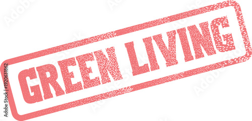 Vibrant red grunge stamp with the phrase Green Living promoting eco conscious lifestyle choices and environmental sustainability