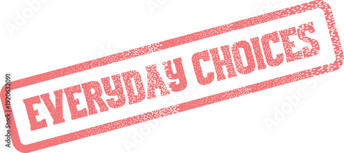 Everyday Choices Red Textured Ink Stamp Mark for Daily Decisions and Options