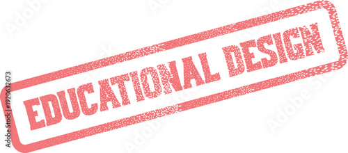 A vibrant red textured rubber stamp impression featuring the impactful phrase Educational Design in capital letters