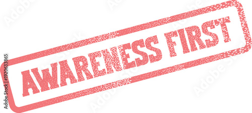 Professional textured red rubber stamp with AWARENESS FIRST message for prioritizing safety