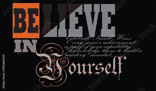 Vintage vector illustration of a grunge  background with Believe in yourself text sign concept for a black art T-shirt Design 
