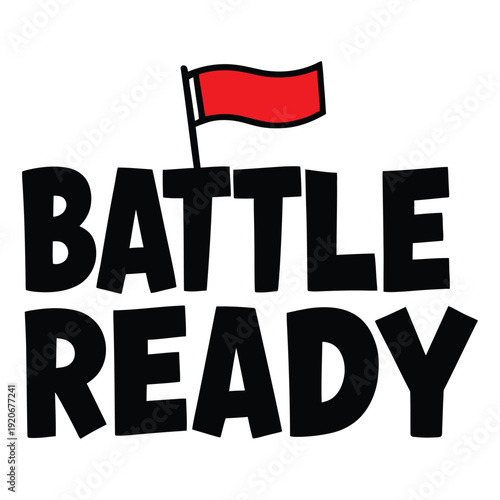 Battle ready vector art illustration typography t shirt design on a white background.

