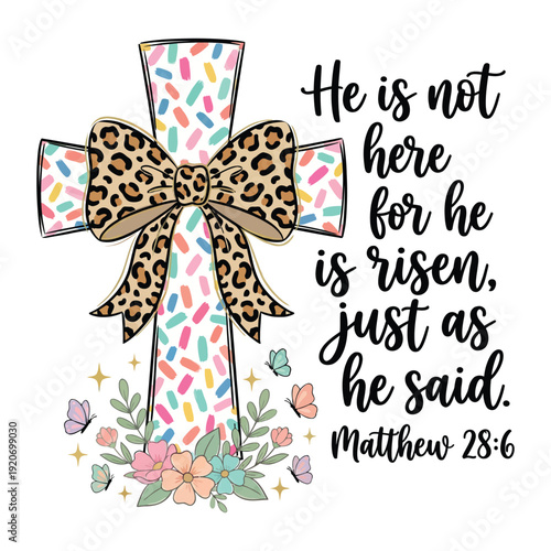 He Is Risen Matthew 28:6 Decorative Easter Cross with Leopard Bow and Floral Butterflies