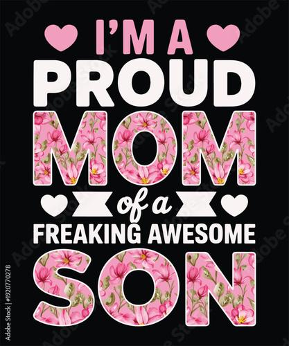 Im A Proud Mom Of A Freaking Awesome Son Typography Quote Design for Mom T Shirt and Family Gift