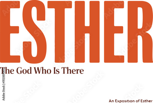 Esther text with supporting phrases about The God Who Is There and Exposition of Esther