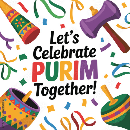 Purim celebration with confetti streamers noisemakers and words let's celebrate Purim together
