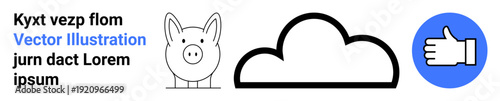 Finance management, online storage, approvals, savings, digital economy, social media. A piggy bank, outlined cloud and thumbs-up icon. Savings and online storage concepts visually demonstrated