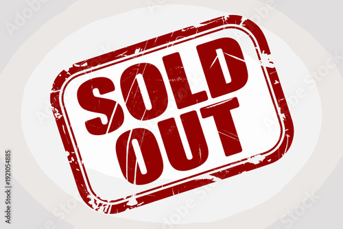 Sold Out Stamp, Red Distressed Imprint on White Background, Business and Retail Commerce Concept, Limited Availability Message, No More Stock Warning, Event Ticket Closure, Sale End Signage, Retail Sp