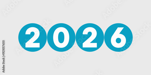 Vibrant Turquoise Circles Displaying Bold White Numbers 2026 Isolated on a Clean Gray Canvas, Representing Future Success, Goals, and Planning, Ideal for Business Development, Financial Forecasting, E