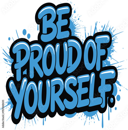 Be Proud of Yourself Motivational Graffiti Typography Positive Self Confidence Design