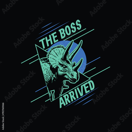 Triceratops with boss arrived slogan graphic for t shirt print