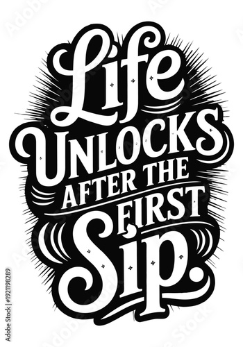 Life unlocks after the first sip lettering art Keywords: life, unlocks, after, first, sip