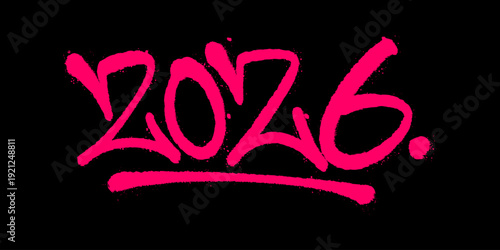 Pink 2026 Graffiti Tag Spray Paint. Vibrant Magenta Year Typography with Gritty Texture and Realistic Drips on Black Background.