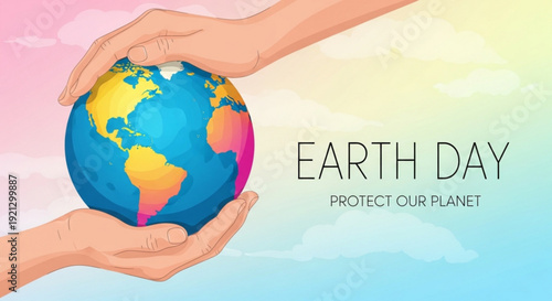 Hands holding earth globe with earth day slogan protect our planet