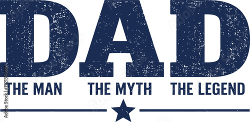 Dad The Man The Myth The Legend Father's Day Quote Vector Design