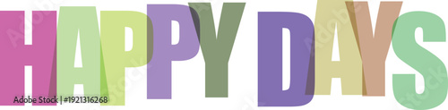 Large colorful overlapping letters spell out HAPYDAYS on a white Colorful text effect