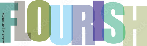 Overlapping translucent letters spell out FLOURISH in pastel green blue Colorful text effect