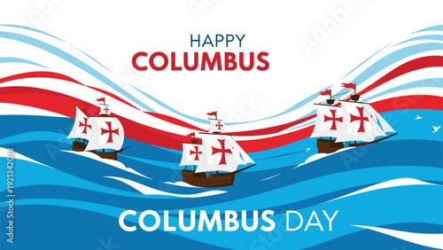 Festive 'Happy Columbus' and 'Columbus Day' banner showcasing three historic sailing ships navigating wavy blue and white seas with red striped accents, commemorating the discovery.