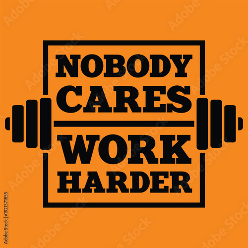 Nobody Cares Work Harder Gym Motivational Poster