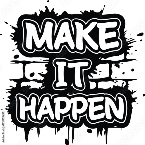 Make It Happen with splash, and brick wall effect creates bold statement