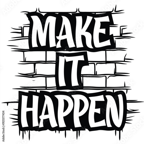 Black and white graffiti art inspires you to make it happen in life