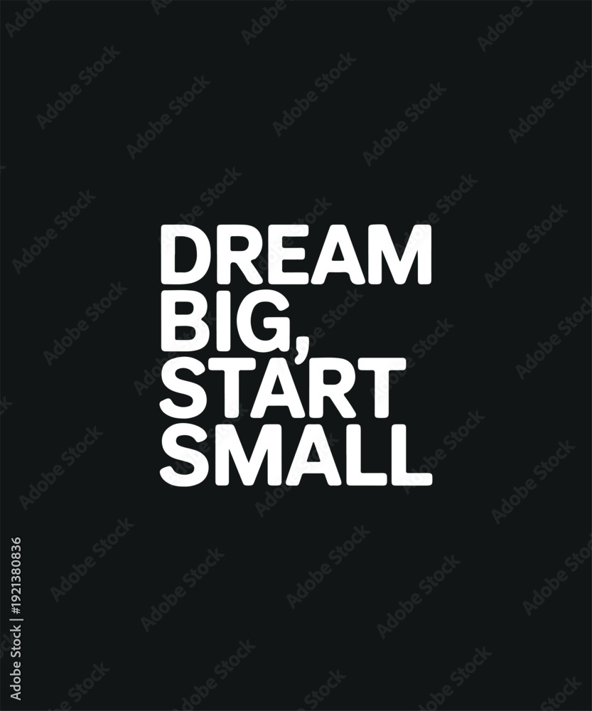 Fototapeta premium Motivational Quote Dream Big Start Small White