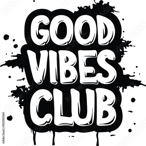 Good Vibes Club lettering with a black outline features ink splatter on a white backdrop
