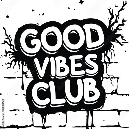 White good vibes club letters create an upbeat monochrome over a brick wall