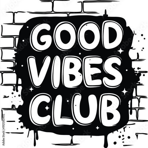The monochrome graffiti art on a brick wall says Good Vibes Club boldly