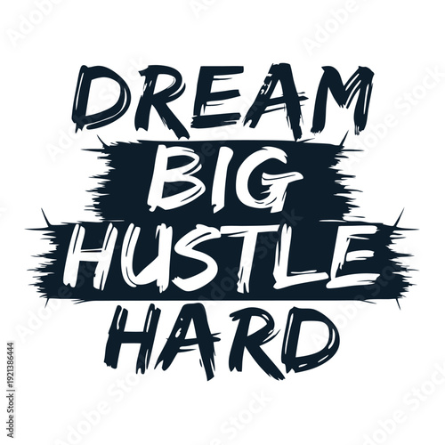 Navy lettering on white Dream big and hustle hard encourages pursuing your goals
