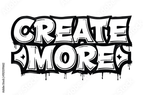 Black and white graffiti style text art says Create More over white background