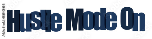 Dynamic text "Hustle Mode On" in bold navy blue letters, representing motivation and hard work.